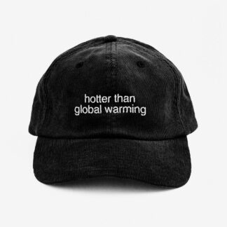 "Hotter than global warming" Corduroy Cap